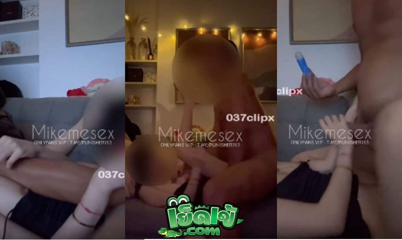 คลิปหลุด โอนลี่แฟน mikemesex ไมค์ หนุ่มคลั่งเย็ด ได้สาวเทสดี หุ่นแซ่บ มาเบิร์นหี จิกหัวร้องครางลั่นห้อง จัยซอยรัวๆ กระแทกเน้นๆ ร้องครางยั่วเย็ดจัด